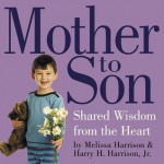 Mother to Son: Shared Wisdom from the Heart - Melissa Harrison, Harry H. Harrison Jr.