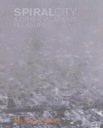 Spiral City & Other Vicarious Pleasures - David Batchelor, Cuauhtemoc Medina, Eduardo Abaroa