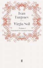 Virgin Soil: Volume 1 - Ivan Turgenev, Constance Garnett