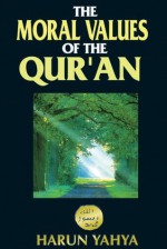 The Moral Values of the Qur'an - Harun Yahya