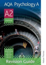 Aqa A2 Psychology A. Revision Guide - Julia Willerton, Simon Green, Dominic Helliwell, Nick Lund, Janet Lord, Sue Cave