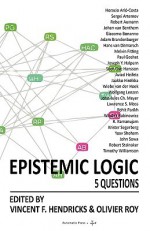 Epistemic Logic: 5 Questions - Vincent F. Hendricks, Olivier Roy