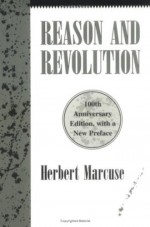 Reason and Revolution: Hegel and the Rise of Social Theory - Herbert Marcuse