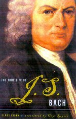 The True Life Of J.s. Bach - Klaus Eidam, Hoyt Rogers