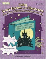 Using Scary Stories in the Classroom: Lesson Plans, Activities and Curriculum Connections - Pamela Schembri