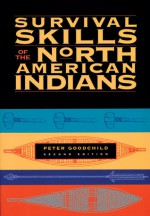 Survival Skills of the North American Indians - Peter Goodchild