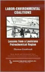 Labor-Environmental Coalitions: Lessons from a Louisiana Petrochemical Region - Thomas Estabrook, Charles Levenstein, John Wooding