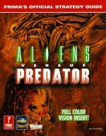 Aliens Versus Predator: Prima's Official Strategy Guide - Joe Grant Bell