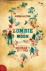 The Zombie and the Moon: More Tales from the Shaman's Record - Peter Merrington