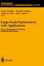 Large-Scale Optimization with Applications: Part I: Optimization in Inverse Problems and Design - Lorenz T. Biegler