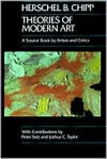 Theories of Modern Art: A Source Book by Artists and Critics - Herschel B. Chipp