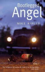 Bootlegged Angel - Mike Ripley