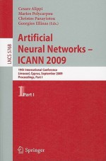 Artificial Neural Networks - ICANN 2009: 19th International Conference, Limassol, Cyprus, September 14-17, 2009, Proceedings, Part I - Cesare Alippi, Marios M. Polycarpou, Georgios Ellinas, Christos Panayiotou