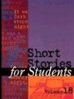 Short Stories for Students, Volume 18 - David Galens, Thomas E. Barden