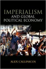 Imperialism and Global Political Economy - Alex Callinicos