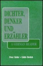 Dichter, Denker Und Erzahler: A German Reader - Peter Heller, Edith Ehrlich