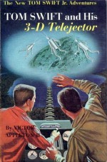 Tom Swift and His 3-D Telejector - Victor Appleton II