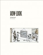 Ad Reinhardt: How to Look: Art Comics - Kristine Bell, Anna Gray