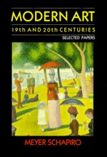 Modern Art: 19th and 20th Centuries: Selected Papers - Meyer Schapiro