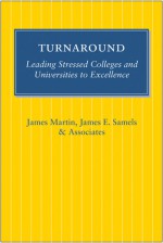 Turnaround: Leading Stressed Colleges and Universities to Excellence - James Martin, James E Samels