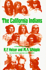 The California Indians: A Source Book - Robert F. Heizer, M.A. Whipple