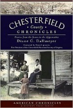 Chesterfield County Chronicles: Stories from the James to the Appomattox (VA) (American Chronicles (History Press)) - Diane C. Dallmeyer