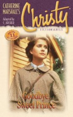 Christy Series #11: Good-bye, Sweet Prince - Catherine Marshall