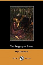 The Tragedy of Etarre (Dodo Press) - Rhys Carpenter