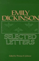 Emily Dickinson: Selected Letters - Emily Dickinson, Thomas H. Johnson