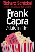 Frank Capra: a Life in Film - Richard Schickel