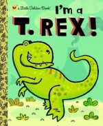 I'm a T. Rex! - Dennis R. Shealy, Brian Biggs