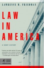 Law in America: A Short History - Lawrence M. Friedman