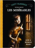 Cozy Classics: Les Miserables - Jack Wang, Holman Wang