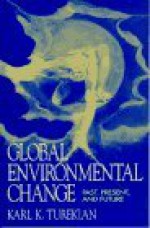 Global Environmental Change: Past, Present, and Future - Karl K. Turekian