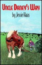 Uncle Daney's Way - Jessie Haas