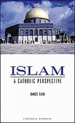 Islam: A Catholic Perspective - Jimmy Akin