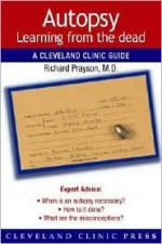 Autopsy: Learning from the Dead (Cleveland Clinic Guide) (Cleveland Clinic Guides) - Richard A. Prayson