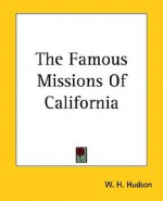 The Famous Missions of California - William Henry Hudson