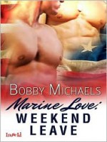 Marine Love: Weekend Leave - Bobby Michaels