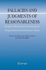 Fallacies and Judgments of Reasonableness: Empirical Research Concerning the Pragma-Dialectical Discussion Rules - Frans H. van Eemeren, Bert Meuffels, Bart Garssen