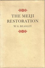 The Meiji Restoration - W.G. Beasley