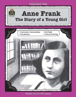 A Guide for Using Anne Frank: The Diary of a Young Girl in the Classroom (Teacher Created Materials) - Mari Lu Robbins