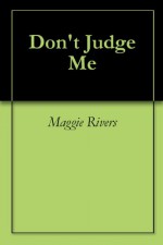 Don't Judge Me - Maggie Rivers