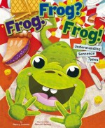 Frog. Frog? Frog!: Understanding Sentence Types - Nancy Loewen, Merrill Rainey, Terry Flaherty