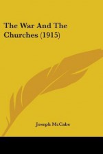 The War and the Churches - Joseph McCabe