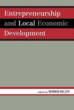 Entrepreneurship and Local Economic Development - Norman Walzer