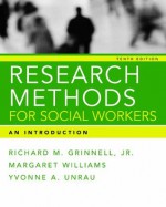 Research Methods for Social Workers: An Introduction, 10th edition - Richard M. Grinnell Jr., Margaret Williams, Yvonne A. Unrau