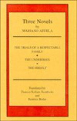 Three Novels by Mariano Azuela - Mariano Azuela, Frances K. Hendricks, Bernice Berler, Frances Kellam Hendricks