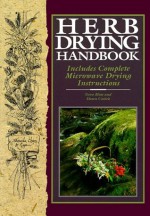 Herb Drying Handbook: Includes Complete Microwave Drying Instructions - Nora Blose, Dawn Cusick