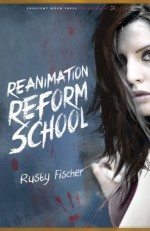 Reanimation Reform School - Rusty Fischer